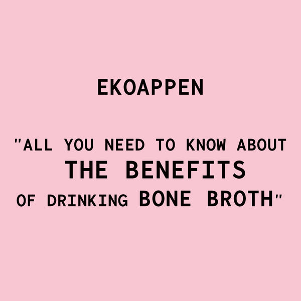 Great articles at Ekoappen.se about the benefits of drinking Bone Broth